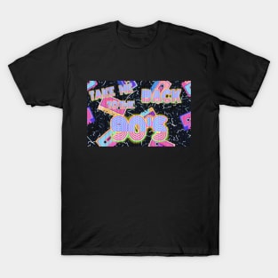 TAKE ME BACK TO THE 90's T-Shirt